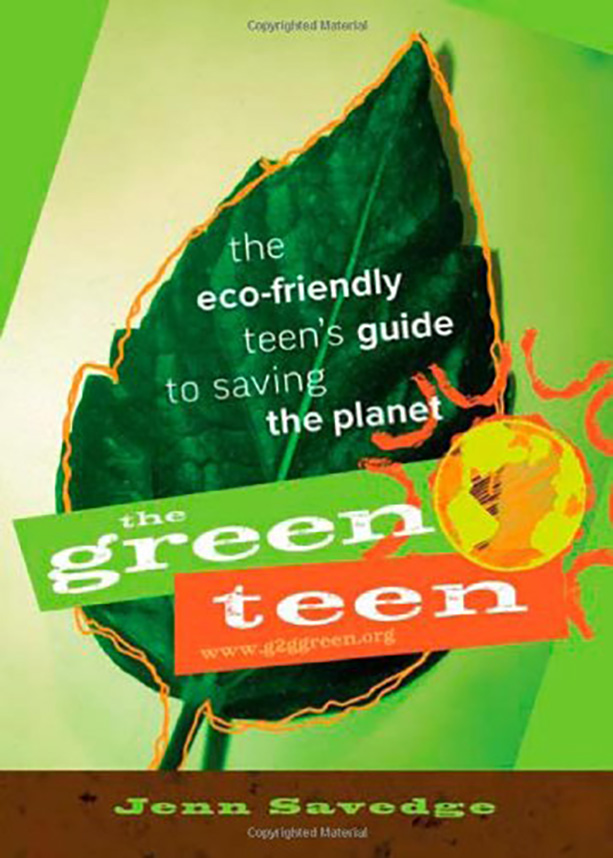 The Green Teen: The Eco-friendly Teen’s Guide to Saving the Planet